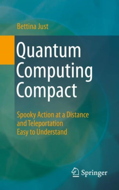 Book cover of: Quantum Computing Compact. By: Bettina Just