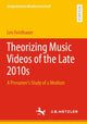 Book cover of: Theorizing Music Videos of the Late 2010s. By: Leo Feisthauer