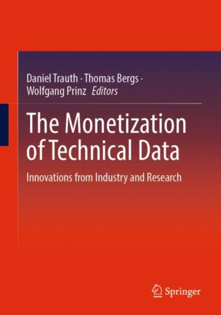 Book cover of: Monetization of Technical Data. By: Daniel Trauth