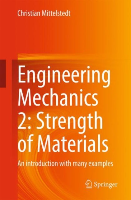 Book cover of: Engineering Mechanics 2: Strength of Materials. By: Christian Mittelstedt