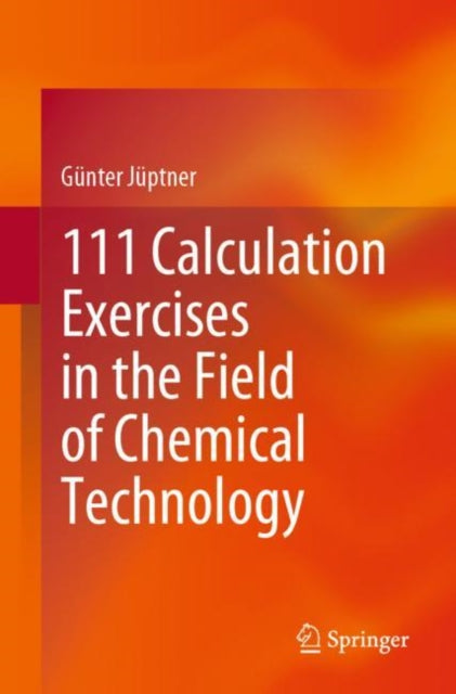 Book cover of: 111 Calculation Exercises in the Field of Chemical Technology. By: Günter Jüptner