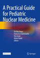 Book cover of: Practical Guide for Pediatric Nuclear Medicine. By: Zvi Bar-Sever