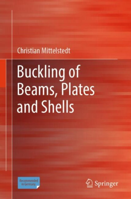 Book cover of: Buckling of Beams, Plates and Shells. By: Christian Mittelstedt