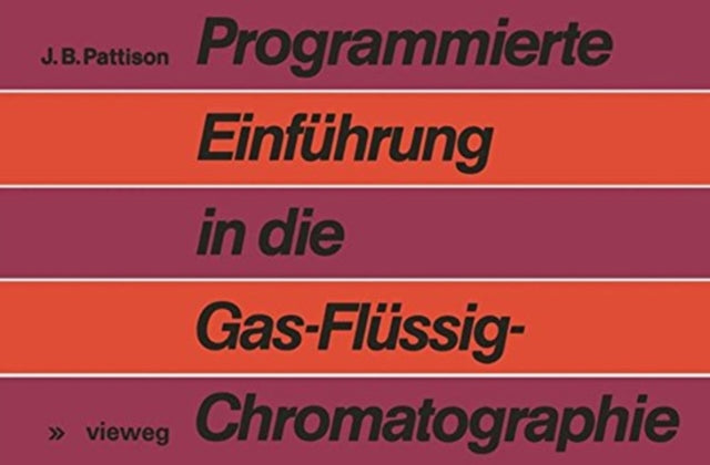 Book cover of: Programmierte Einfuhrung in die Gas-Flussig-Chromatographie. By: James B. Pattison