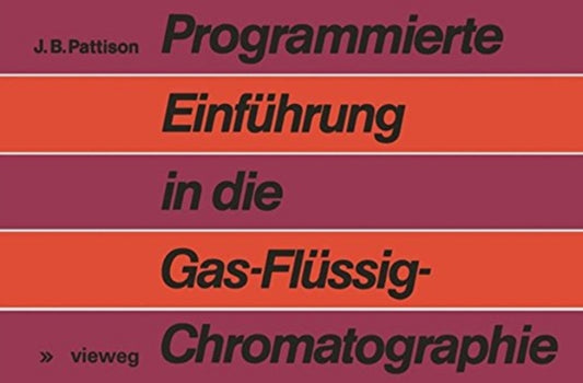 Book cover of: Programmierte Einfuhrung in die Gas-Flussig-Chromatographie. By: James B. Pattison