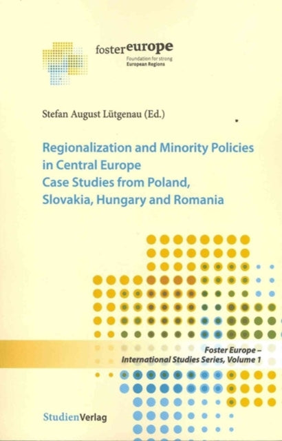 Book cover of: Regionalization and Minority Policies in Central Europe. By: Stefan August Lutgenau