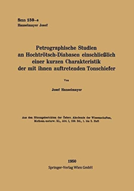 Book cover of: Petrographische Studien an Hochtrotsch-Diabasen einschlielich einer kurzen Charakteristik der mit ihnen auftretenden Tonschiefer. By: Josef Hanselmayer