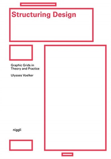 Book cover of: Structuring Design: Graphic Grids in Theory and Practice. By: Ulysses Voelker
