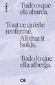 Book cover of: All that it holds. Tout ce qu’elle renferme. Tudo o que ela abarca. Todo lo que ella alberga.