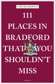 Book cover of: 111 Places in Bradford That You Shouldn't Miss. By: Cath Muldowney