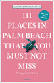 Book cover of: 111 Places in Palm Beach That You Must Not Miss. By: Cristyle Wood Egitto