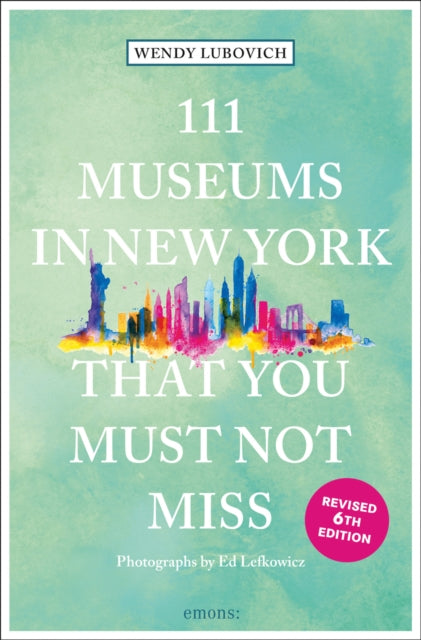 Book cover of: 111 Museums in New York That You Must Not Miss. By: Ed Lefkowicz