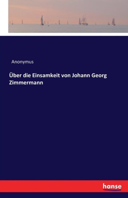 Book cover of: Uber die Einsamkeit von Johann Georg Zimmermann