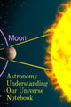 Book cover of: Astronomy Understanding Our Universe Notebook