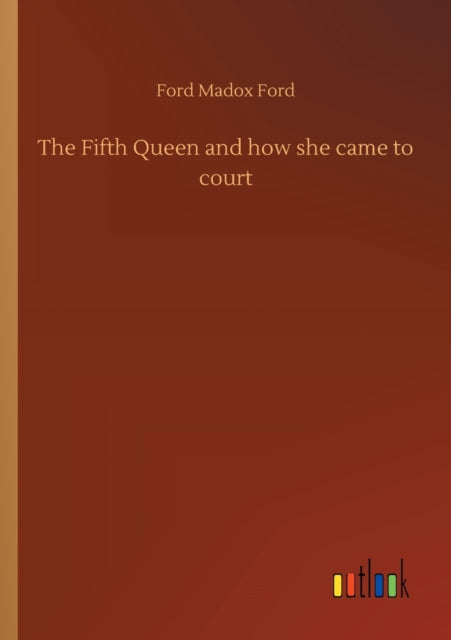 Book cover of: Fifth Queen and how she came to court