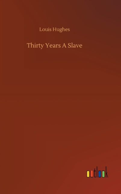 Book cover of: Thirty Years A Slave
