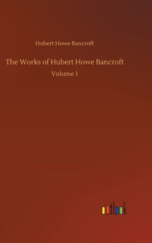 Works of Hubert Howe Bancroft