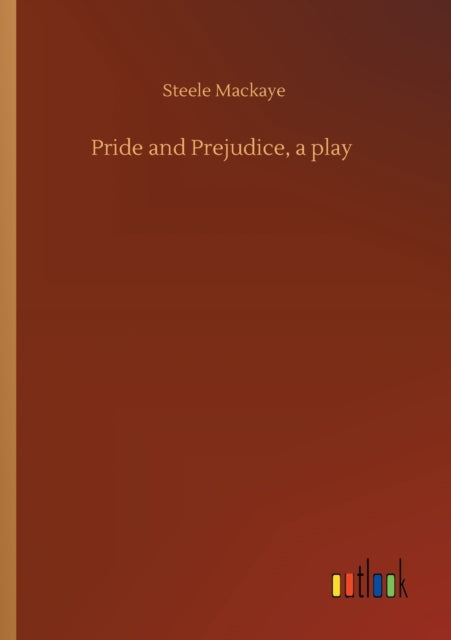 Book cover of: Pride and Prejudice, a play