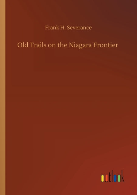 Book cover of: Old Trails on the Niagara Frontier