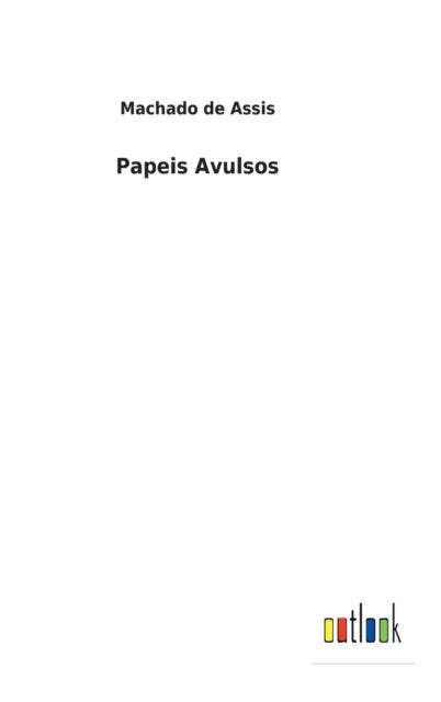 Book cover of: Papeis Avulsos. By: Joaquim Maria Machado de Assis