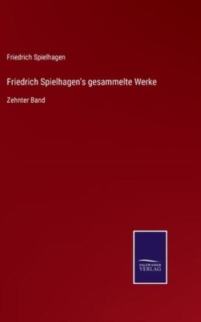 Book cover of: Friedrich Spielhagen's gesammelte Werke
