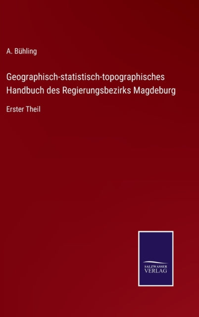 Book cover of: Geographisch-statistisch-topographisches Handbuch des Regierungsbezirks Magdeburg
