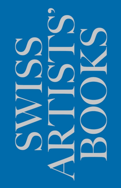Book cover of: Schweizer Kunstlerbucher- Livres d'artistes suisses - Libri d'artista svizzeri - Swiss artists' books. By: BIERI