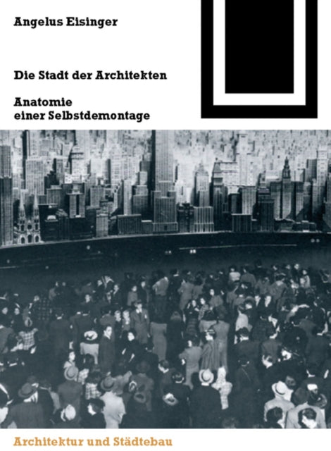Book cover of: Die Stadt der Architekten. By: Angelus Eisinger