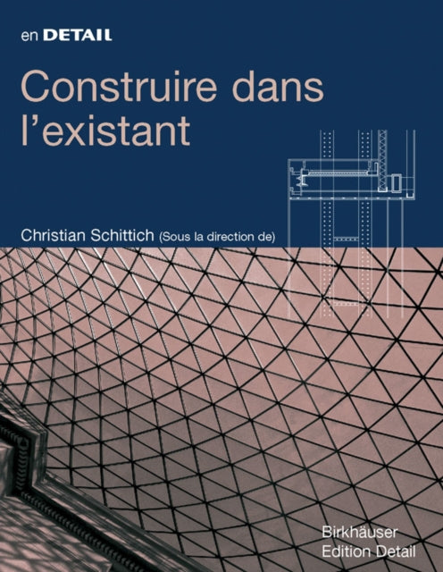 Book cover of: Construire dans l existant. By: Christian Schittich