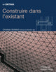 Book cover of: Construire dans l existant. By: Christian Schittich