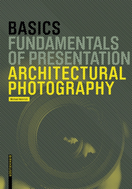 Book cover of: Basics Architectural Photography. By: Michael Heinrich