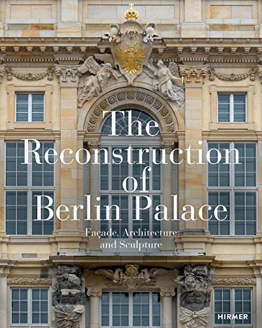 Book cover of: Reconstruction of Berlin Palace. By: Stiftung Humboldt Forum