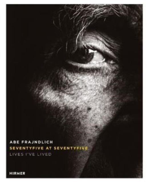 Book cover of: Abe Frajndlich: Seventyfive at Seventyfive. By: Abe Frajndlich