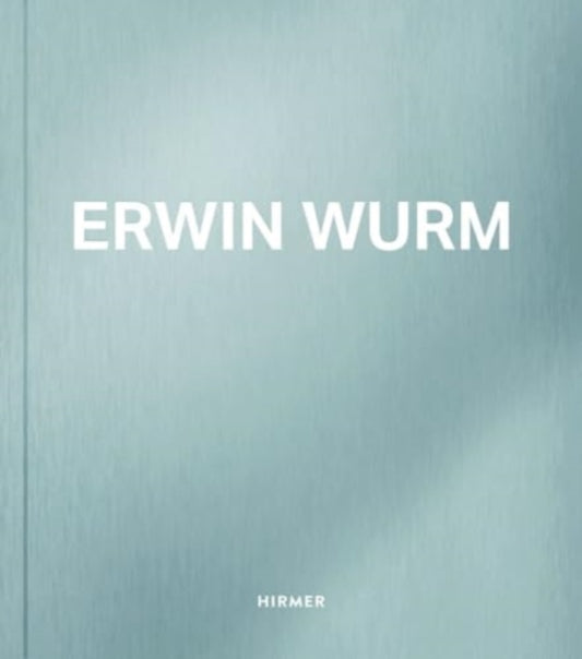 Book cover of: Erwin Wurm. By: Antonia Hoerschelmann