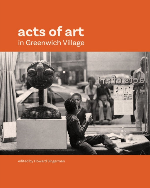 Book cover of: Acts of Art in Greenwich Village. By: Howard Singerman