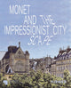 Book cover of: Monet and the Impressionist Cityscape. By: Ralph Gleis