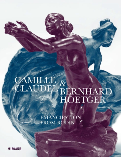 Book cover of: Camille Claudel and Bernhard Hoetger
