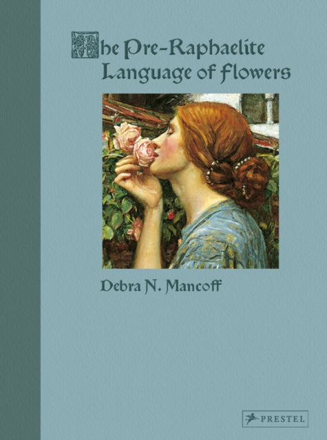 Book cover of: Pre-Raphaelite Language of Flowers. By: Debra N. Mancoff