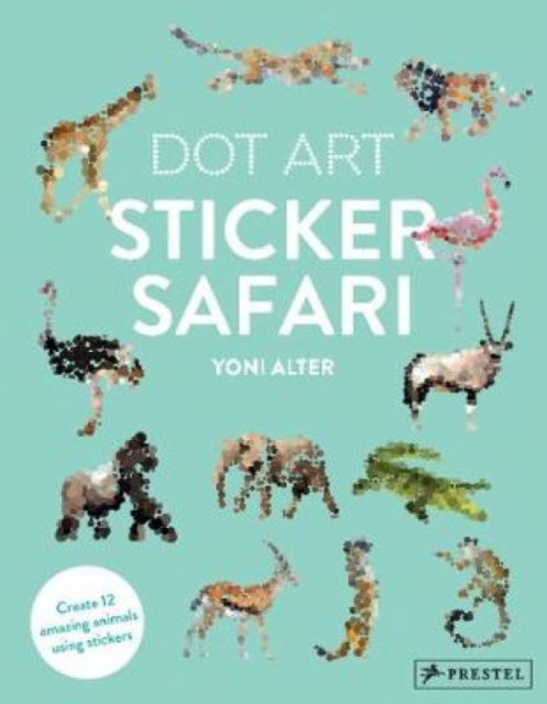 Book cover of: Dot Art Sticker Safari. By: Yoni Alter
