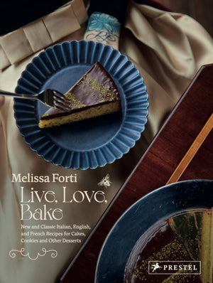 Live, Love, Bake, New and Classic Italian, English, and French Recipes for Cakes, Cookies and Othe r Desserts