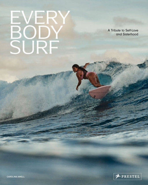 Every Body Surf, A Tribute to Self-Love and Sisterhood 9783791393360 Carolina Amell