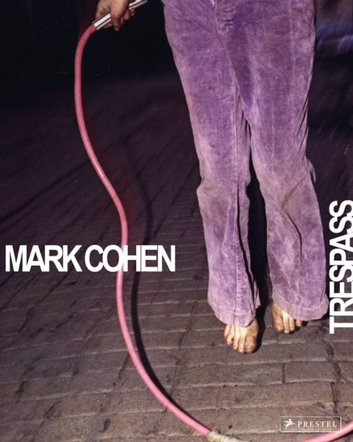 Mark Cohen, Trespass 9783791393544 Phillip Prodger