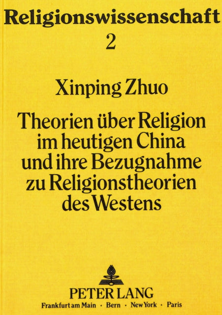Book cover of: Theorien ueber Religion im heutigen China und ihre Bezugnahme zu Religionstheorien des Westens