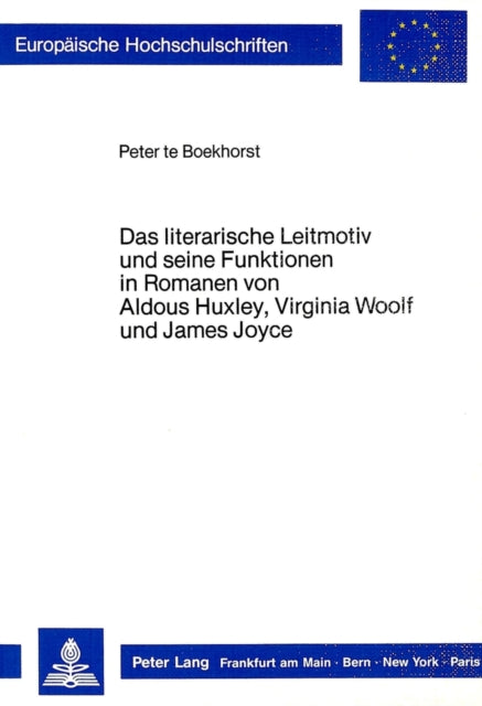 Book cover of: Das literarische Leitmotiv und seine Funktionen in Romanen von Aldous Huxley, Virginia Woolf und James Joyce