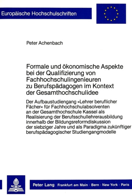 Book cover of: Formale und oekonomische Aspekte bei der Qualifizierung von Fachhochschulingenieuren zu Berufspaedagogen im Kontext der Gesamthochschulidee