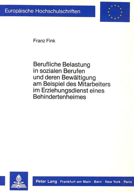 Book cover of: Berufliche Belastung in Sozialen Berufen Und Deren Bewaeltigung Am Beispiel Des Mitarbeiters Im Erziehungsdienst Eines Behindertenheims