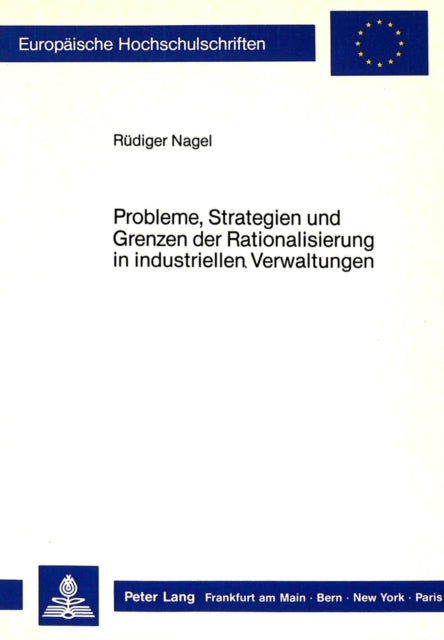 Book cover of: Probleme, Strategien und Grenzen der Rationalisierung in industriellen Verwaltungen
