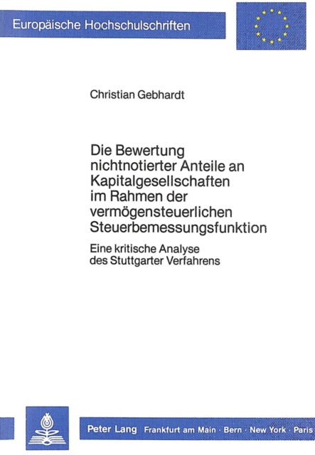Book cover of: Die Bewertung nichtnotierter Anteile an Kapitalgesellschaften im Rahmen der vermoegensteuerlichen Steuerbemessungsfunktion