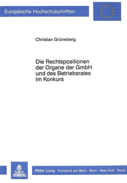 Book cover of: Die Rechtspositionen der Organe der GmbH und des Betriebsrates im Konkurs