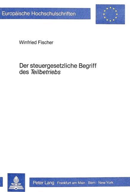 Book cover of: Der steuergesetzliche Begriff des Der steuergesetzliche Begriff des «Teilbetriebs»